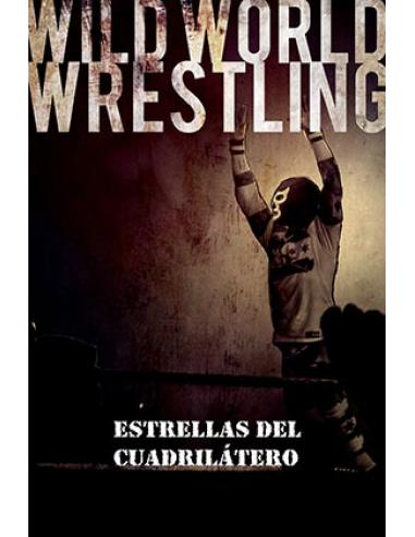 WILD WORLD WRESTLING. ESTRELLAS DEL CUADRILATERO