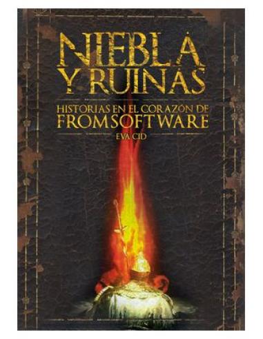 TEBEOS DOLMEN EDITORIAL S.L. NIEBLA Y RUINAS: HISTORIAS EN EL CORAZON DE FROMSOFTWARE