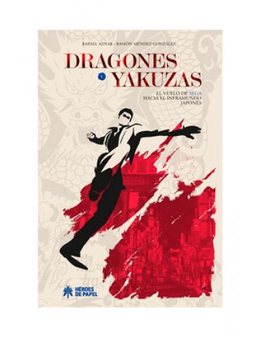 EDICIONES HEROES DE PAPEL SL DRAGONES Y YAKUZAS EL VUELO DE SEGA HACIA EL INFRAMUNDO JAPONES