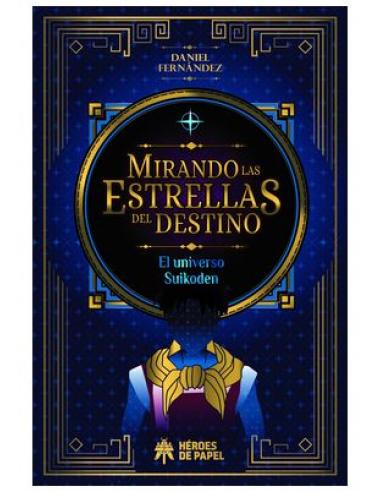 EDICIONES HEROES DE PAPEL SL MIRANDO LAS ESTRELLAS DEL DESTINO. UNIVERSO SUIKODEN
