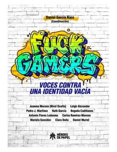 EDICIONES HEROES DE PAPEL SL FUCK GAMERS