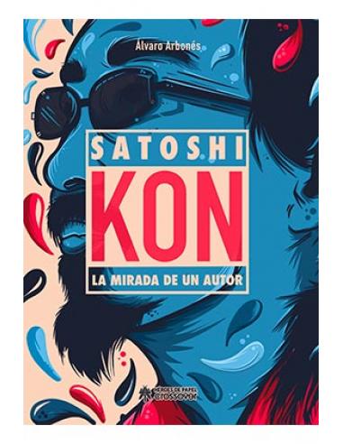 EDICIONES HEROES DE PAPEL SL SATOSHI KON, LA MIRADA DE UN AUTOR