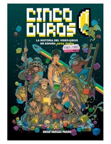 TEBEOS DOLMEN EDITORIAL S.L. CINCO DUROS: LA HISTORIA DEL VIDEOJUEGO EN ESPAÑA PARA TODOS VOL 1 (1981-1987)