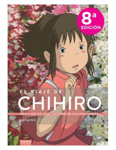 DIABOLO EDICIONES, S.L. EL VIAJE DE CHIHIRO. NADA DE LO QUE SUCEDE SE OLVIDA JAMAS
