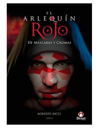 EDITORIAL DRAKUL, S.L. EL ARLEQUIN ROJO. DE MASCARAS Y CROMAS