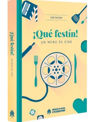 EDICIONES HEROES DE PAPEL SL ¡QUE FESTIN! UN MENU DE CINE