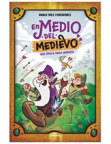 PENGUIN RANDOM HOUSE GRUPO EDITORIAL, S.A.U. EN MEDIO DEL MEDIEVO. UNA EPOCA PARA MORIRSE