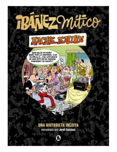 PENGUIN RANDOM HOUSE GRUPO EDITORIAL, S.A.U. IBAÑEZ MITICO ¡HACHIS!...SALUD.