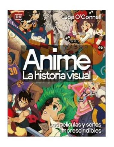 PENGUIN RANDOM HOUSE GRUPO EDITORIAL, S.A.U. ANIME LA HISTORIA VISUAL