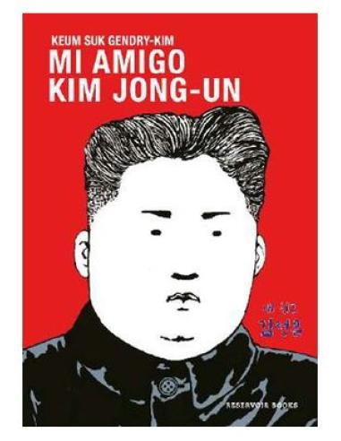 PENGUIN RANDOM HOUSE GRUPO EDITORIAL, S.A.U. MI AMIGO KIM JONG-UN
